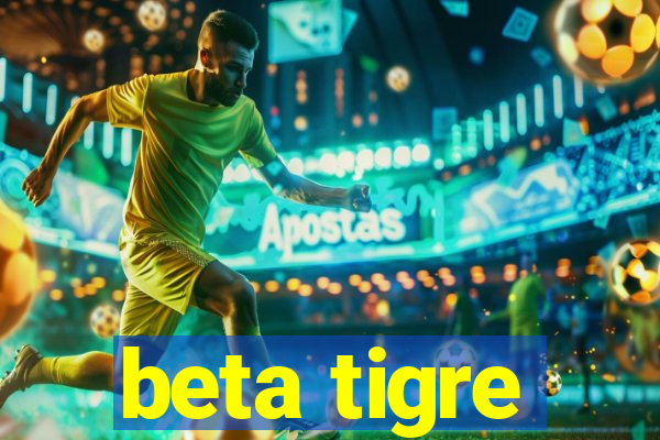 beta tigre